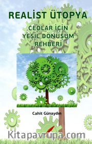 Realist Ütopya <br /> Ceolar İçin Yeşil Dönüşüm Rehberi