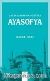 Çağın Şahidinin Gözüyle Ayasofya