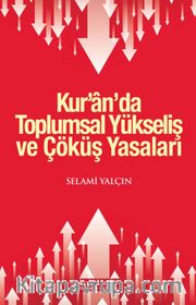 Kur’an'da Toplumsal Yükseliş ve Çöküş Yasaları 