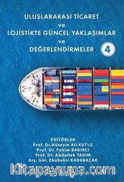Uluslararası Ticaret ve Lojistikte Güncel Yaklaşımlar ve Değerlendirmeler 4