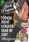 Yoksa Hayat Gençken Daha mı Zor?