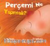 Perçemi Ne Yapmalı ?