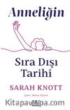 Anneliğin Sıradışı Tarihi