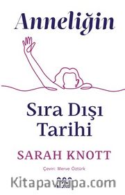 Anneliğin Sıradışı Tarihi
