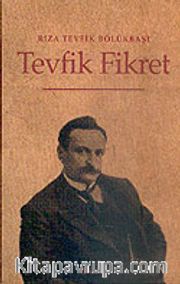 Tevfik Fikret Hayatı-San'atı-Şahsiyeti