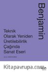 Teknik Olarak Yeniden Üretilebilirlik Çağında Sanat Eseri