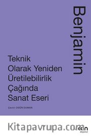 Teknik Olarak Yeniden Üretilebilirlik Çağında Sanat Eseri