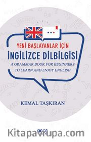 Yeni Başlayanlar İçin İngilizce Dilbilgisi <br /> A Grammar Book for Beginners to Learn and Enjoj English