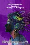 Karşılaştırmalı Feminist Ütopya / Distopya