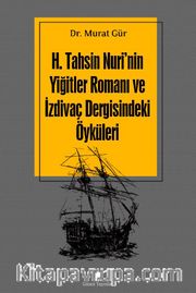 H. Tahsin Nuri’nin Yiğitler Romanı ve İzdivaç Dergisindeki Öyküleri