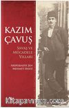 Kazım Çavuş & Savaş ve Mücadele Yılları  