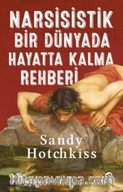Narsisistik Bir Dünyada Hayatta Kalma Rehberi