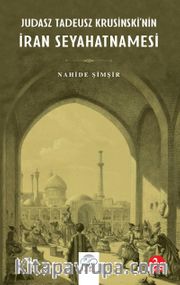 Judasz Tadeusz Krusinski’nin İran Seyahatnamesi