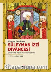 Müstesna Güzellerden Süleyman İzzî Dîvançesi (İnceleme-Metin-Dizin-Tıpkıbasım)