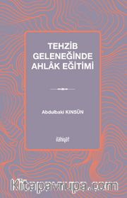 Tehzib Geleneğinde Ahlak Eğitimi