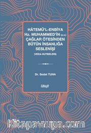 Hatemü’l-Enbiya Hz. Muhammed’in (a.s.) Çağlar Ötesinden Bütün İnsanlığa Seslenişi (Veda Hutbeleri)