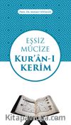 Eşsiz Mûcize Kur'an-ı Kerim