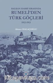 Balkan Harbi Sırasında Rumeli'den Türk Göçleri
