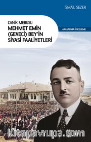 Canik Mebusu Mehmet Emin (Geveci) Bey’in Siyasi Faaliyetleri