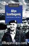 Aliya İzzetbegoviç & Özgürlük Mücadelecisi ve İslam Düşünürü