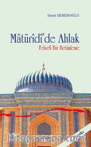 Matüridi'de Ahlak <br /> Felsefi Bir Betimleme