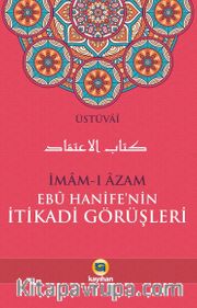 İmam-ı Azam Ebu Hanife’nin İtikadi Görüşleri