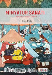 Minyatür Sanatı <br /> Sanatın Yaratıcı Kökleri