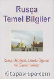 Rusça Temel Bilgiler <br /> Rusça Dilbilgisi, Cümle Öğeleri ve Genel İfadeler