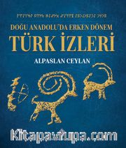 Doğu Anadolu'da Erken Dönem Türk İzleri