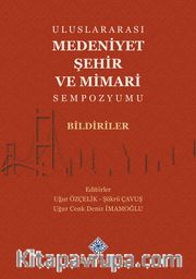 Uluslararası Medeniyet Şehir ve Mimari Sempozyumu Bildiriler