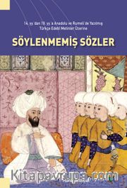 14. yy’dan 19. yy’a Anadolu ve Rumeli’de Yazılmış Türkçe Edebi Metinler Üzerine Söylenmemiş Sözler