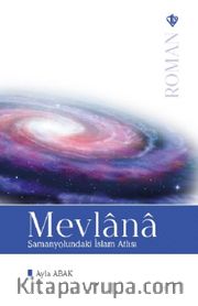 Mevlana - Samanyolundaki İslam Atlısı