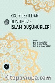 XIX. Yüzyıldan Günümüze İslam Düşünürleri (Cilt 1)