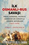 İlk Osmanlı-Rus Savaşı & İskoç General Patrick Gordon’un Gözüyle Çehrin Seferleri (1677-1678)