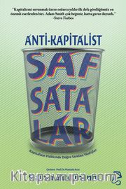 Anti-Kapitalist Safsatalar <br /> Kapitalizm Hakkında Doğru Bilinen Yanlışlar