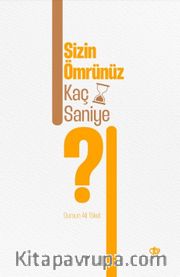 Sizin Ömrünüz Kaç Saniye ?