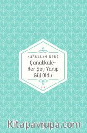 Çanakkale/Her Şey Yanıp Gül Oldu