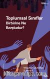 Toplumsal Sınıflar Birbirine Ne Borçludur?