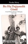 Biz Hiç Değişmedik Gönül & Gönül Hürkuş Şarman’a Mektuplar 1953-1991