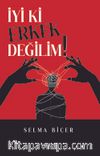 İyi ki Erkek Değilim!