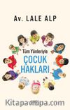 Tüm Yönleriyle Çocuk Hakları