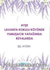 Ayşe Lavanta Kokulu Köyünde Yumuşacık Yatağında Rüyalarda