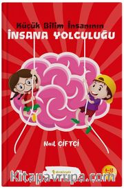 Küçük Bilim İnsanının İnsana Yolculuğu 