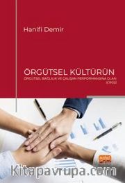 Örgütsel Kültürün Örgütsel Bağlılık ve Çalışan Performansına Olan Etkisi