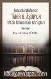 Tunuslu Müfessir Tahir B. Âşûr’un Tefsir İlmine Dair Görüşleri