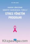 Kanser Sürecinde Kognitif Davranışsal Temelli Stres Yönetim Programı
