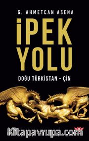 İpek Yolu <br /> Doğu Türkistan-Çin