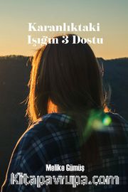 Karanlıktaki Işığın 3 Dostu