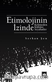 Etimolojinin İzinde <br /> Kelimeden Kültüre Seyahatler