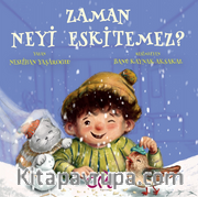 Zaman Neyi Eskitemez?